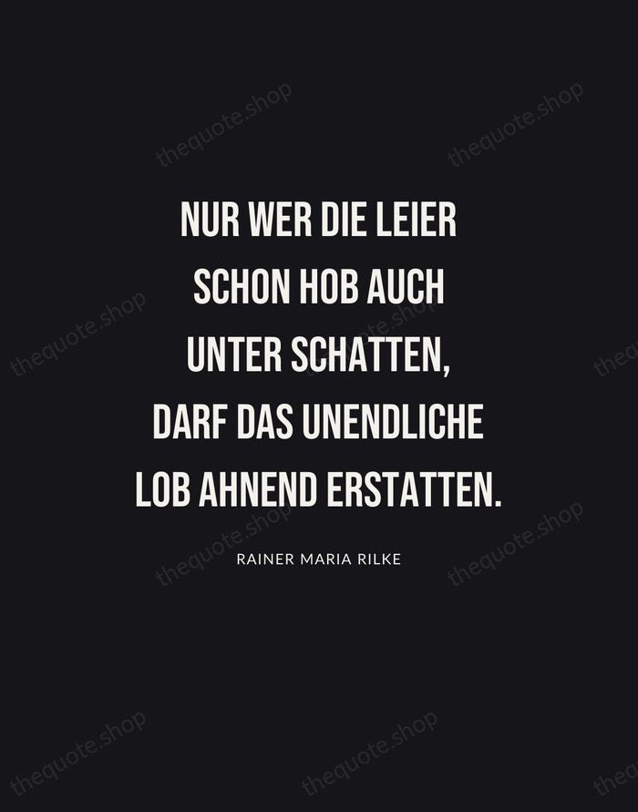 Nur wer die Leier schon hob auch unter Schatten, darf das unendliche… — Rainer Maria Rilke | Printable Wall Art — Poster Condensed