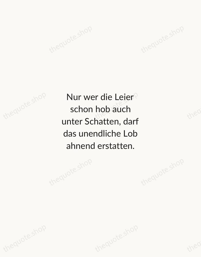 Nur wer die Leier schon hob auch unter Schatten, darf das unendliche… — Rainer Maria Rilke — Minimal Unsigned