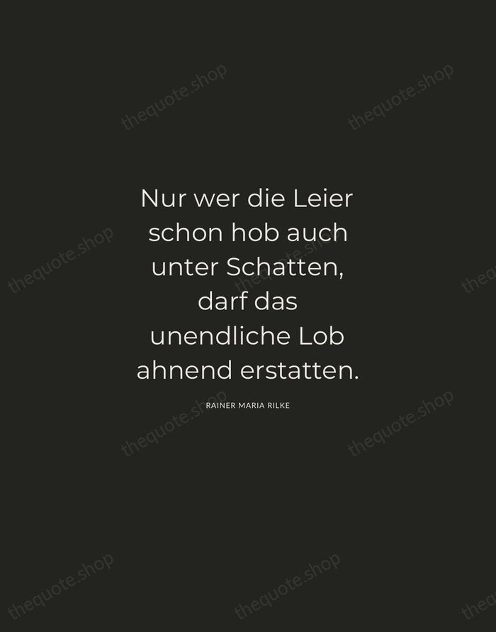 Nur wer die Leier schon hob auch unter Schatten, darf das unendliche… — Rainer Maria Rilke — Charcoal Sans