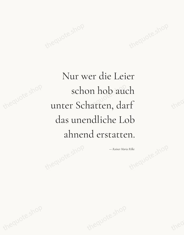 Nur wer die Leier schon hob auch unter Schatten, darf das unendliche… — Rainer Maria Rilke — Soft Serif Right