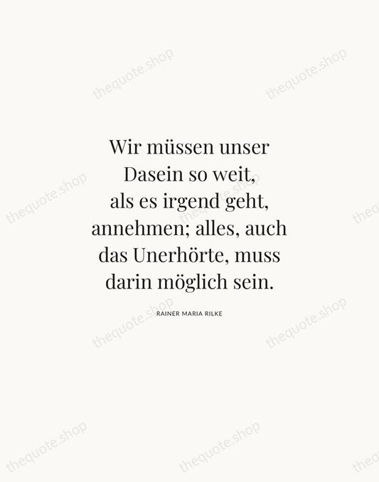 Wir müssen unser Dasein so weit, als es irgend geht, annehmen; alles… — Rainer Maria Rilke | Printable Wall Art — Atelier Serif