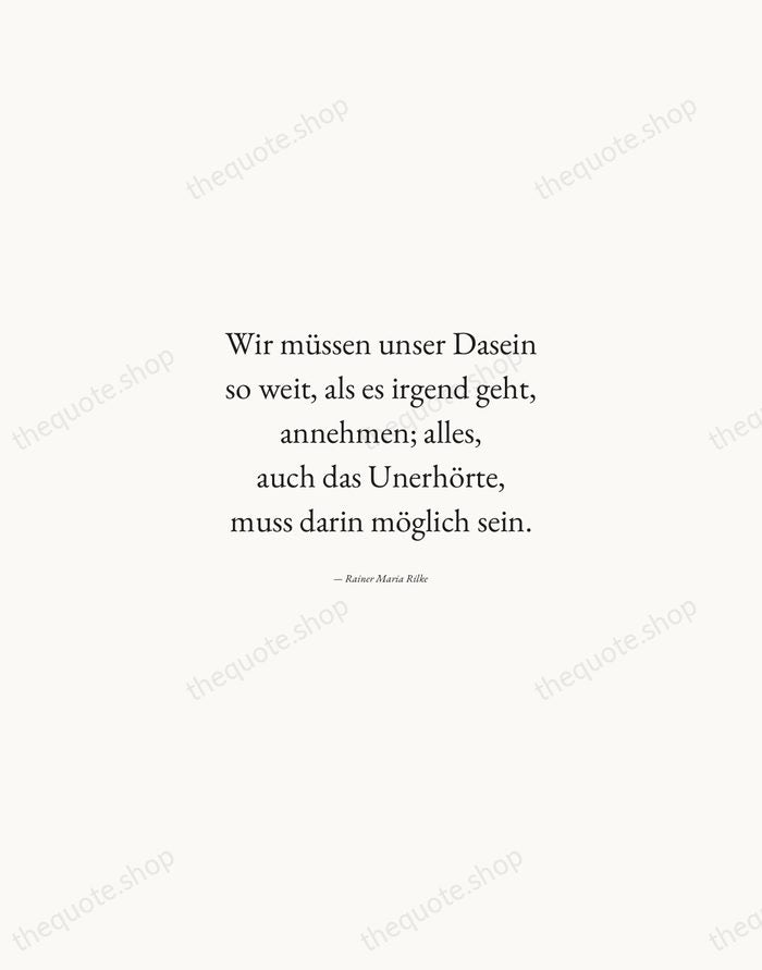 Wir müssen unser Dasein so weit, als es irgend geht, annehmen; alles… — Rainer Maria Rilke — Quiet Garamond