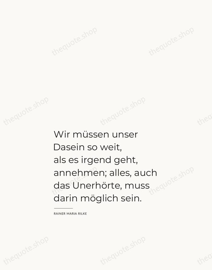 Wir müssen unser Dasein so weit, als es irgend geht, annehmen; alles… — Rainer Maria Rilke — Studio Left