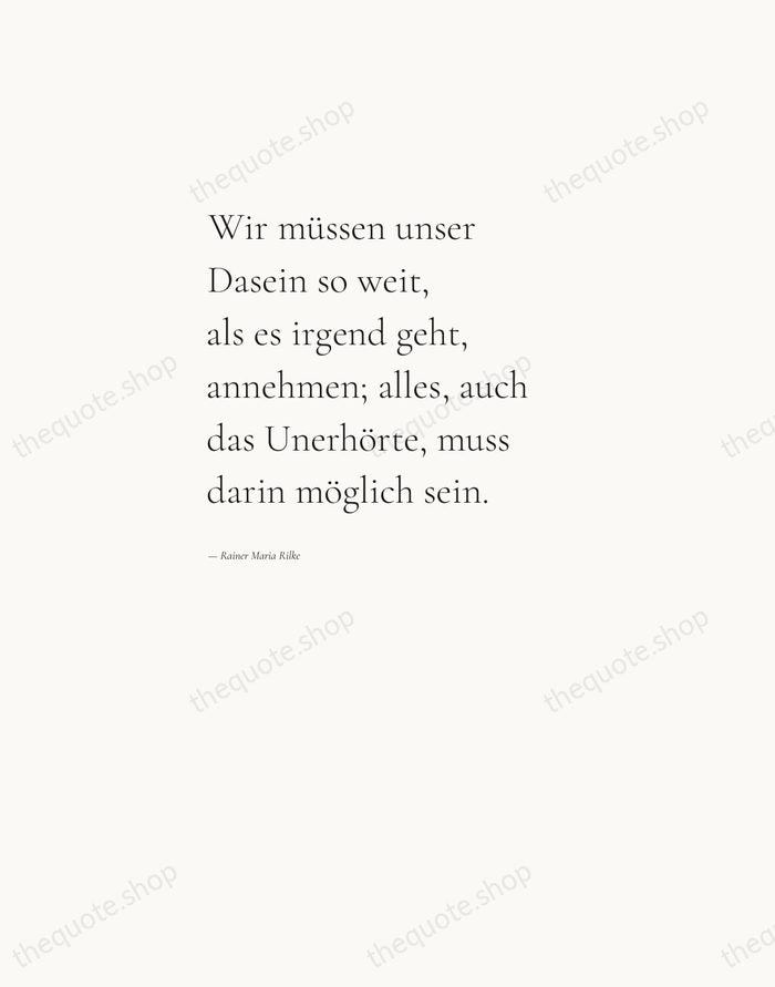 Wir müssen unser Dasein so weit, als es irgend geht, annehmen; alles… — Rainer Maria Rilke — Editorial Left Serif