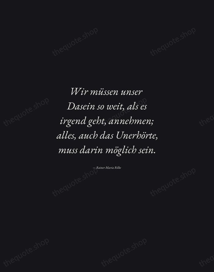 Wir müssen unser Dasein so weit, als es irgend geht, annehmen; alles… — Rainer Maria Rilke — Manuscript Italic