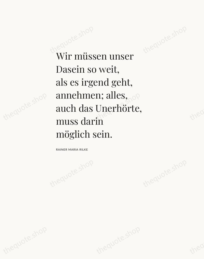 Wir müssen unser Dasein so weit, als es irgend geht, annehmen; alles… — Rainer Maria Rilke — Asymmetric Left