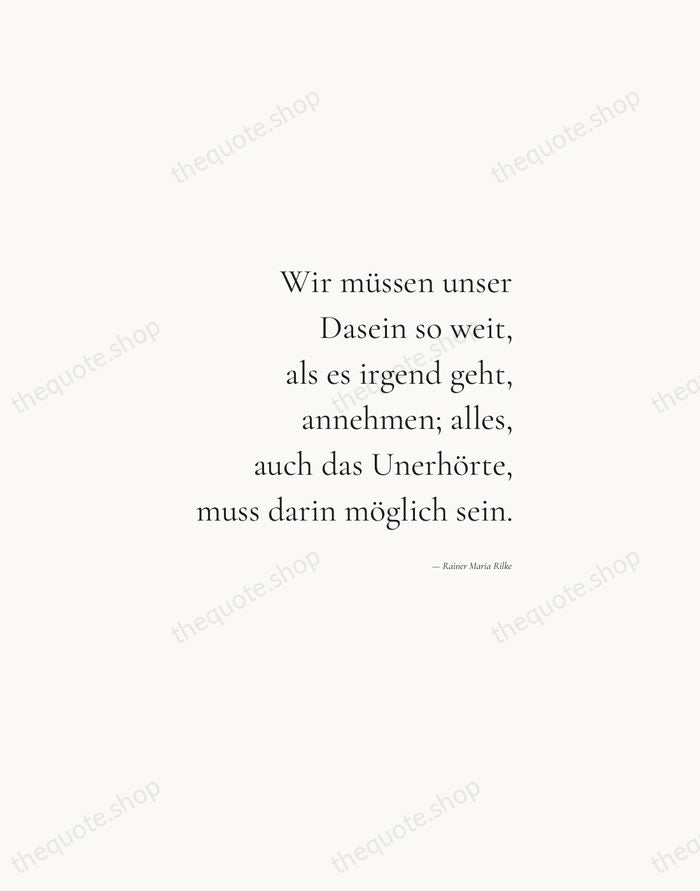 Wir müssen unser Dasein so weit, als es irgend geht, annehmen; alles… — Rainer Maria Rilke — Soft Serif Right