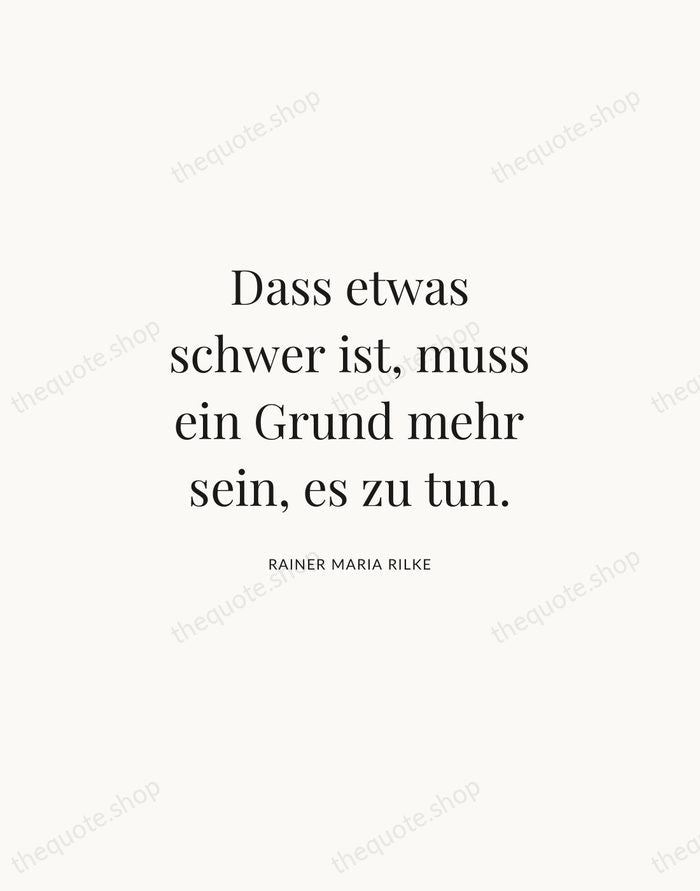 Dass etwas schwer ist, muss ein Grund mehr sein, es zu tun. — Rainer Maria Rilke | Printable Wall Art — Atelier Serif