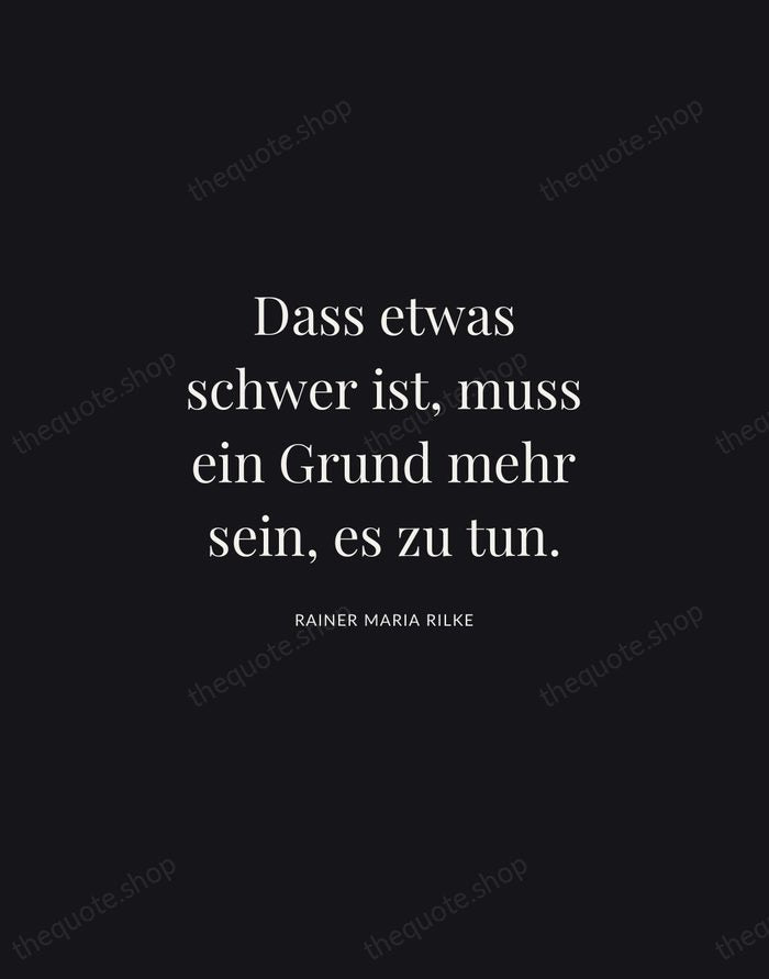 Dass etwas schwer ist, muss ein Grund mehr sein, es zu tun. — Rainer Maria Rilke | Printable Wall Art — Midnight Serif