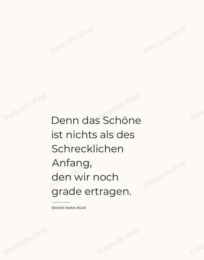 Denn das Schöne ist nichts als des Schrecklichen Anfang, den wir noch… — Rainer Maria Rilke — Studio Left