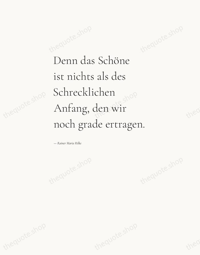 Denn das Schöne ist nichts als des Schrecklichen Anfang, den wir noch… — Rainer Maria Rilke — Editorial Left Serif