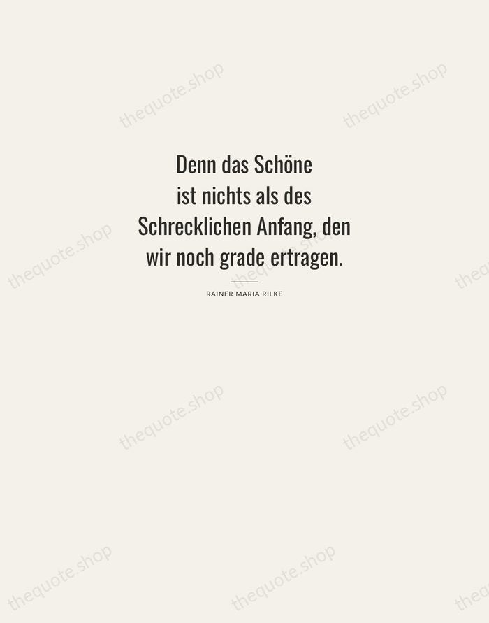 Denn das Schöne ist nichts als des Schrecklichen Anfang, den wir noch… — Rainer Maria Rilke — Letterpress Caps