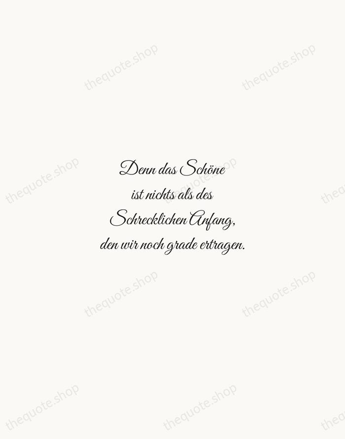 Denn das Schöne ist nichts als des Schrecklichen Anfang, den wir noch… — Rainer Maria Rilke — Script Whisper