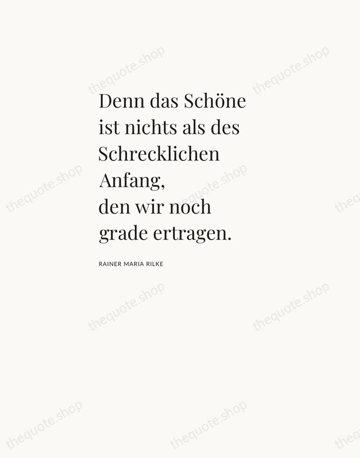 Denn das Schöne ist nichts als des Schrecklichen Anfang, den wir noch… — Rainer Maria Rilke — Asymmetric Left