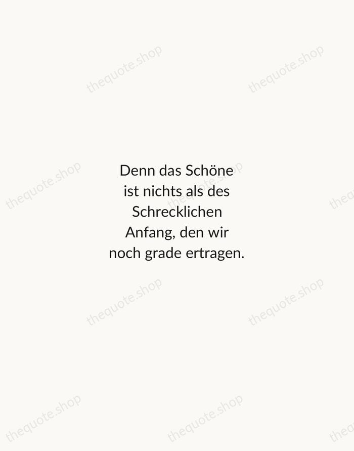 Denn das Schöne ist nichts als des Schrecklichen Anfang, den wir noch… — Rainer Maria Rilke — Minimal Unsigned