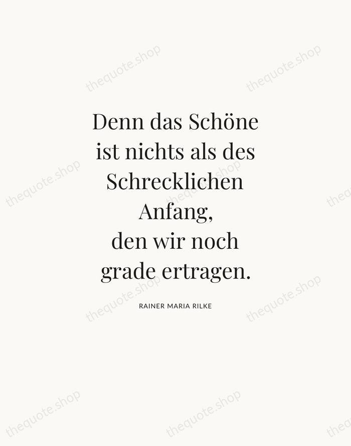 Denn das Schöne ist nichts als des Schrecklichen Anfang, den wir noch… — Rainer Maria Rilke — Statement Serif