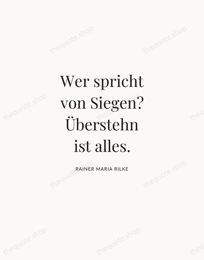 Wer spricht von Siegen? Überstehn ist alles. — Rainer Maria Rilke | Printable Wall Art — Atelier Serif
