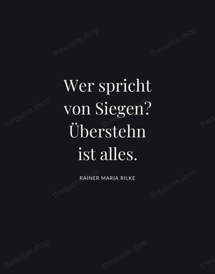 Wer spricht von Siegen? Überstehn ist alles. — Rainer Maria Rilke | Printable Wall Art — Midnight Serif