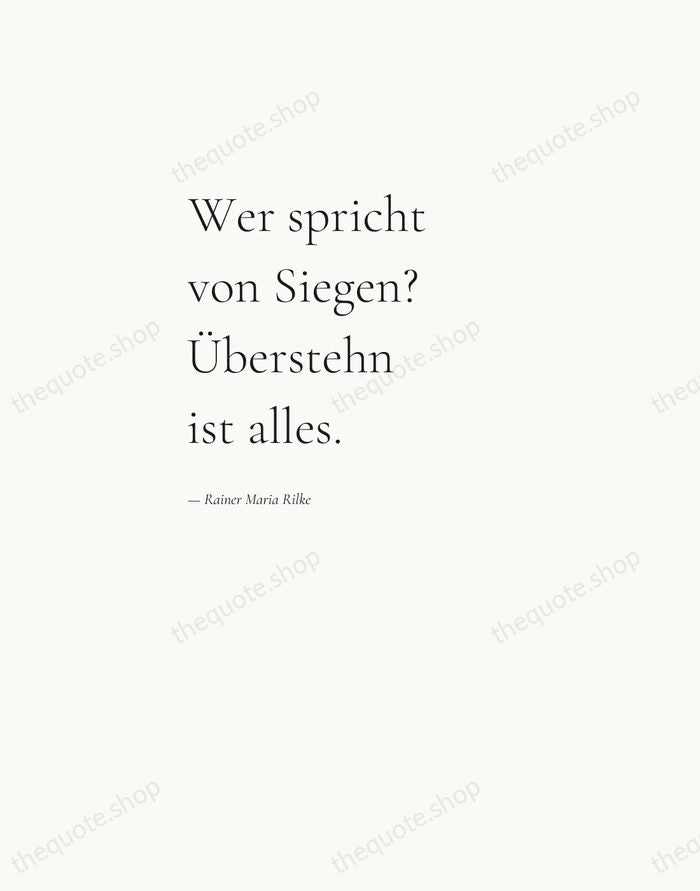 Wer spricht von Siegen? Überstehn ist alles. — Rainer Maria Rilke — Editorial Left Serif