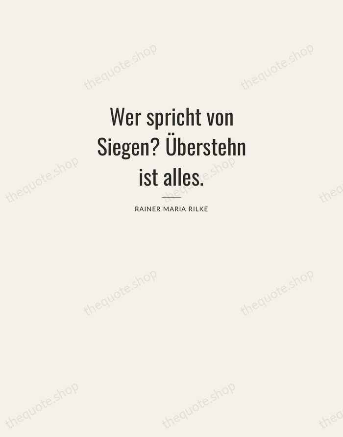Wer spricht von Siegen? Überstehn ist alles. — Rainer Maria Rilke — Letterpress Caps