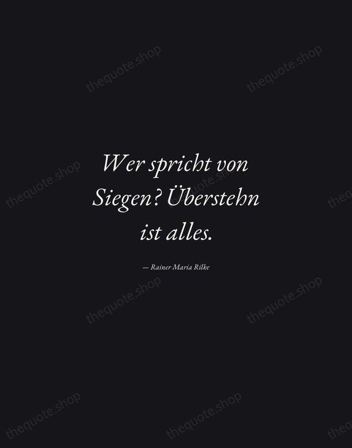 Wer spricht von Siegen? Überstehn ist alles. — Rainer Maria Rilke — Manuscript Italic
