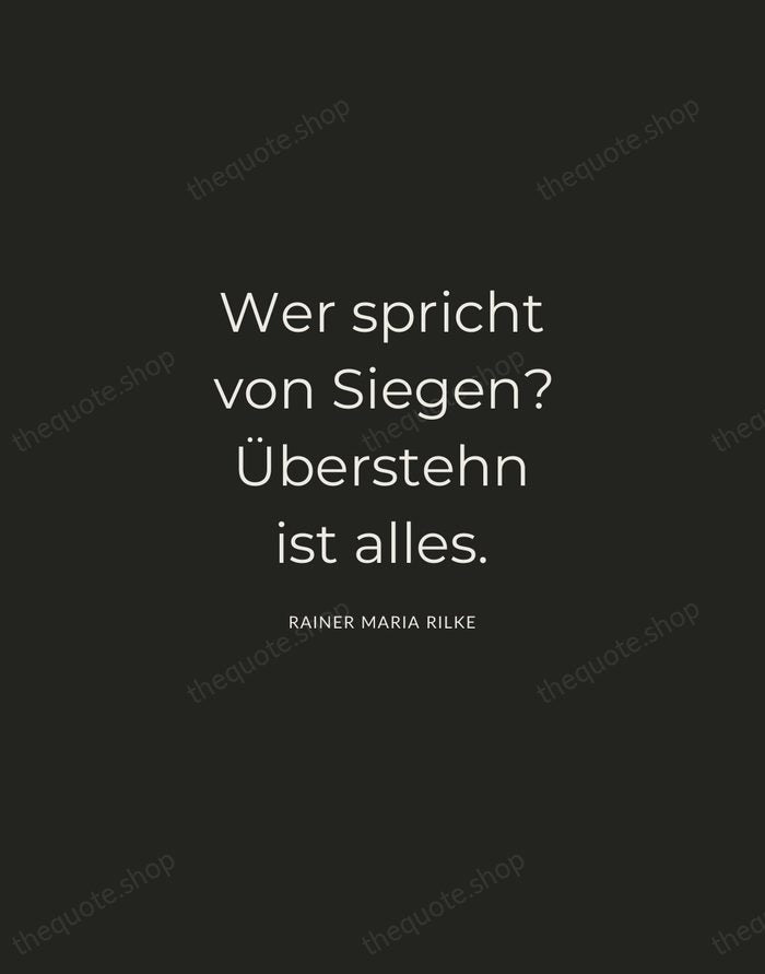Wer spricht von Siegen? Überstehn ist alles. — Rainer Maria Rilke — Charcoal Sans