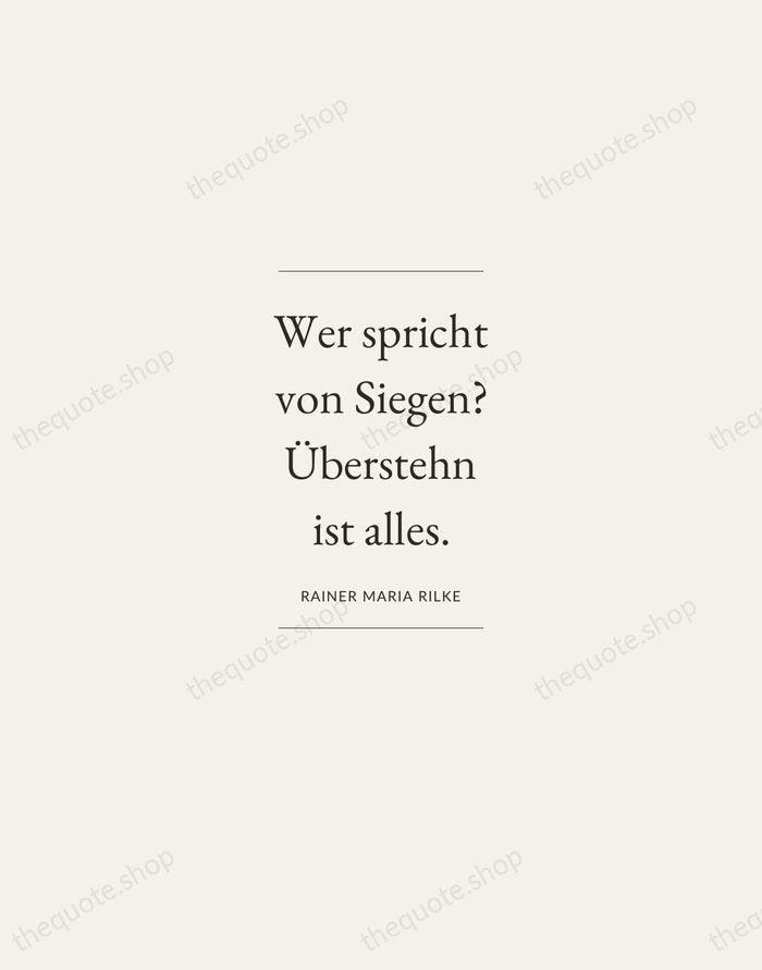 Wer spricht von Siegen? Überstehn ist alles. — Rainer Maria Rilke — Gallery Frame