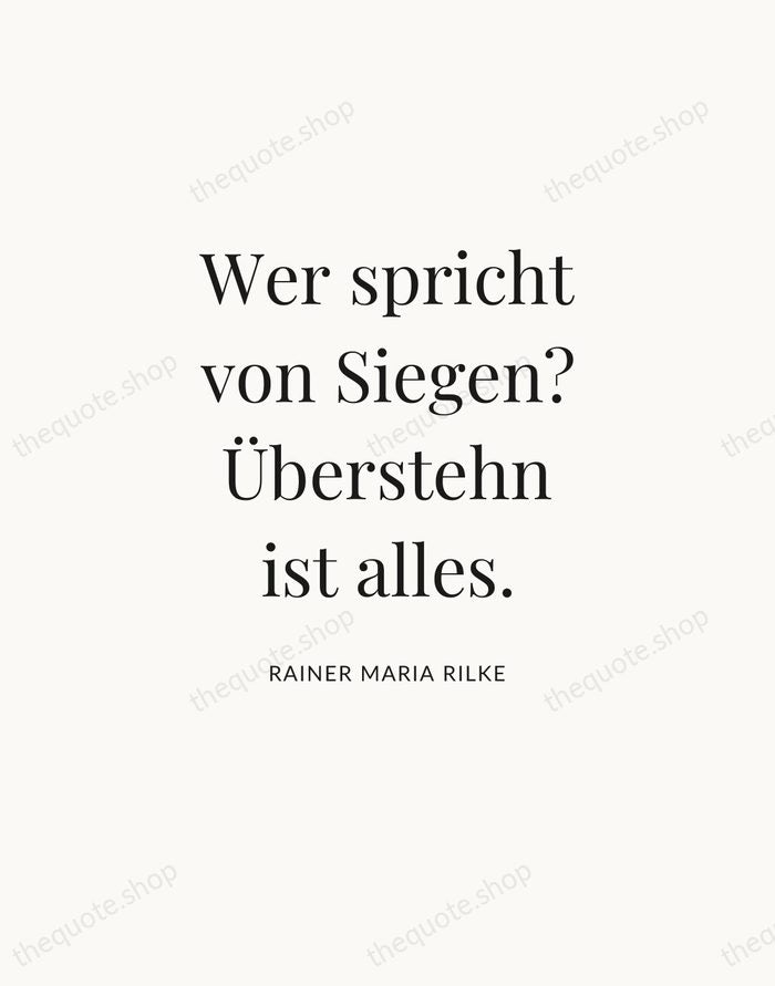 Wer spricht von Siegen? Überstehn ist alles. — Rainer Maria Rilke — Statement Serif