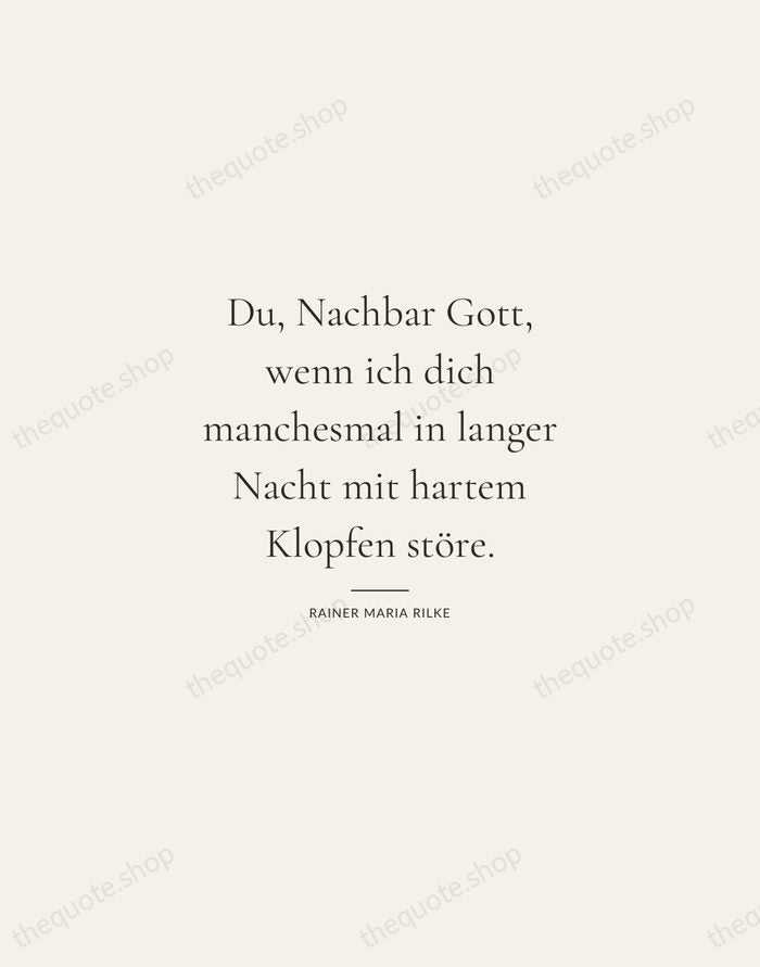 Du, Nachbar Gott, wenn ich dich manchesmal in langer Nacht mit hartem… — Rainer Maria Rilke — Gallery Rule