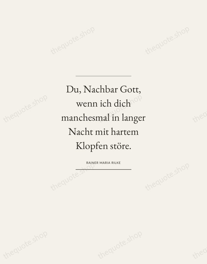 Du, Nachbar Gott, wenn ich dich manchesmal in langer Nacht mit hartem… — Rainer Maria Rilke — Gallery Frame