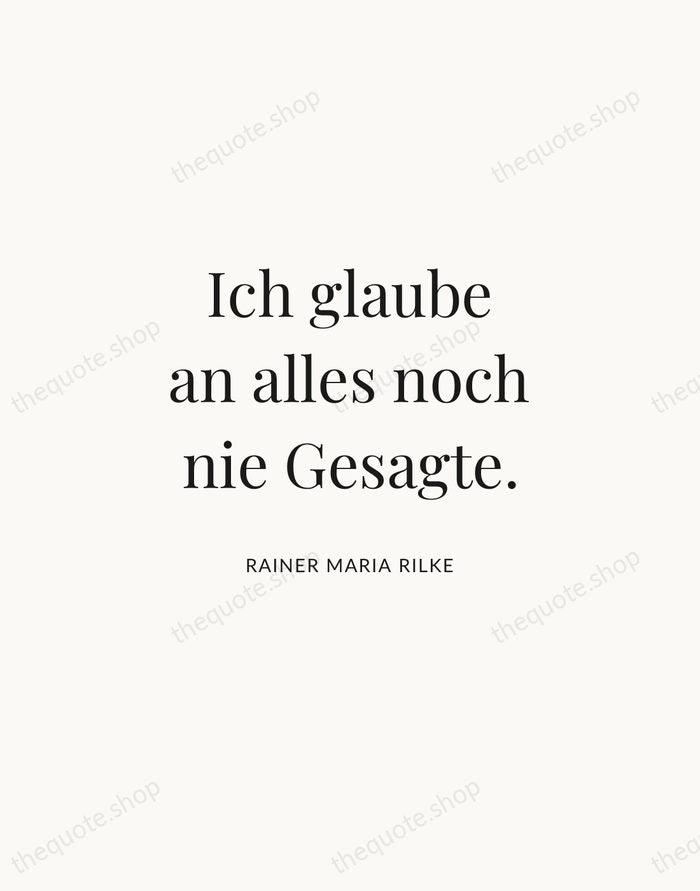 Ich glaube an alles noch nie Gesagte. — Rainer Maria Rilke | Printable Wall Art — Atelier Serif