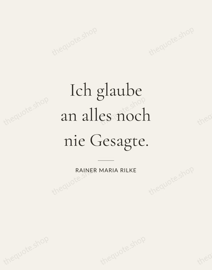 Ich glaube an alles noch nie Gesagte. — Rainer Maria Rilke — Gallery Rule