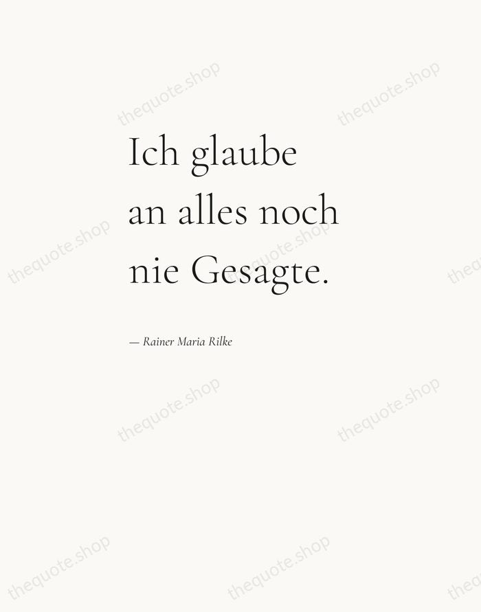 Ich glaube an alles noch nie Gesagte. — Rainer Maria Rilke — Editorial Left Serif