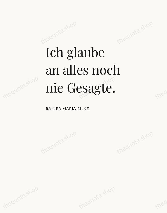 Ich glaube an alles noch nie Gesagte. — Rainer Maria Rilke — Asymmetric Left