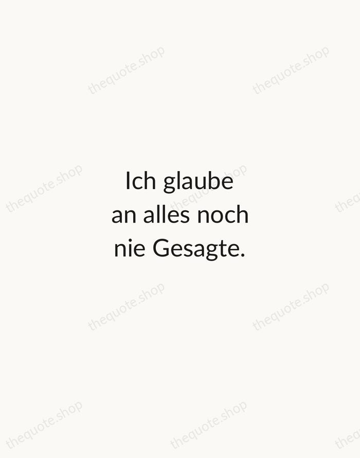 Ich glaube an alles noch nie Gesagte. — Rainer Maria Rilke — Minimal Unsigned