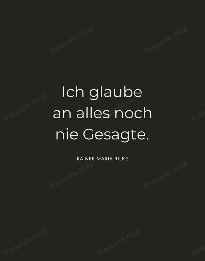 Ich glaube an alles noch nie Gesagte. — Rainer Maria Rilke — Charcoal Sans