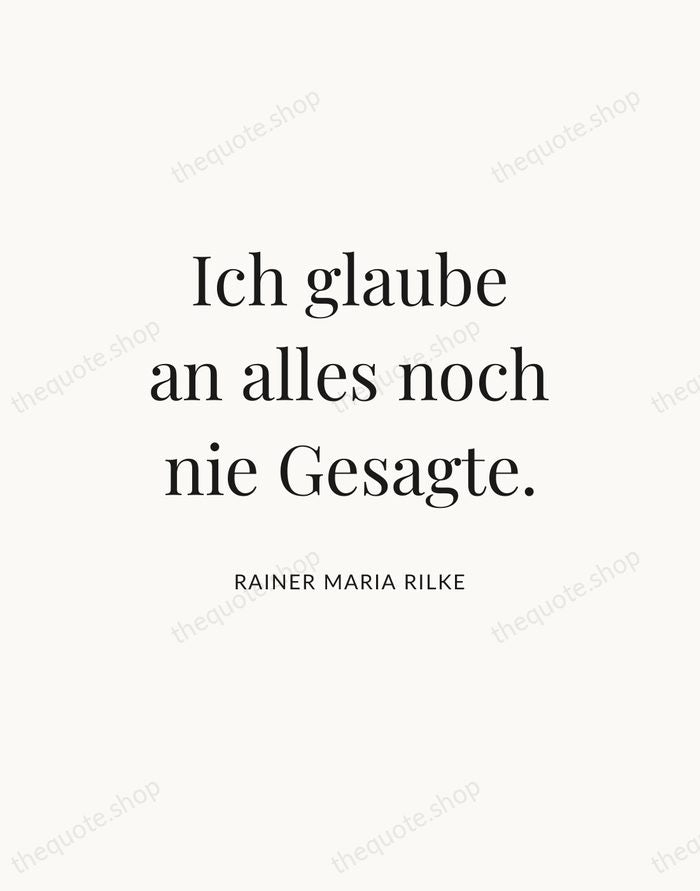 Ich glaube an alles noch nie Gesagte. — Rainer Maria Rilke — Statement Serif