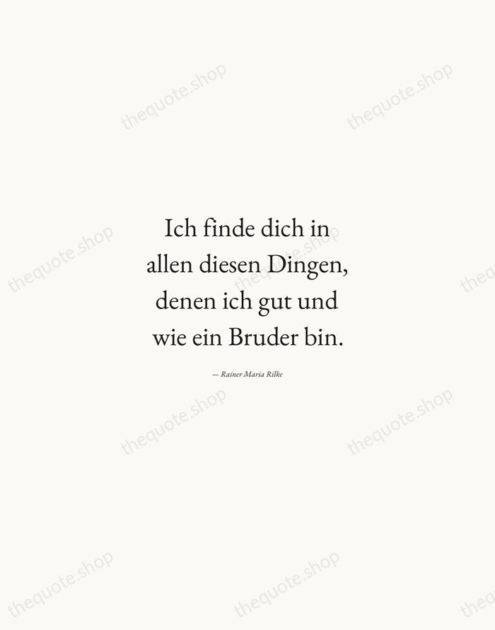 Ich finde dich in allen diesen Dingen, denen ich gut und wie… — Rainer Maria Rilke — Quiet Garamond