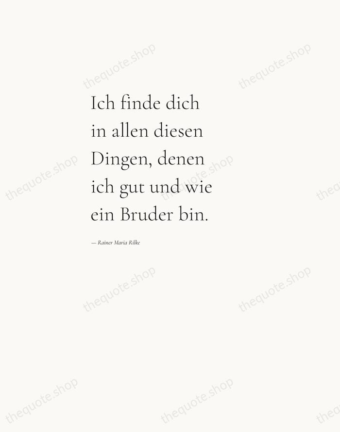 Ich finde dich in allen diesen Dingen, denen ich gut und wie… — Rainer Maria Rilke — Editorial Left Serif