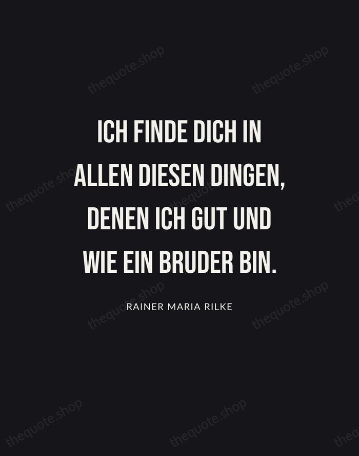 Ich finde dich in allen diesen Dingen, denen ich gut und wie… — Rainer Maria Rilke | Printable Wall Art — Poster Condensed