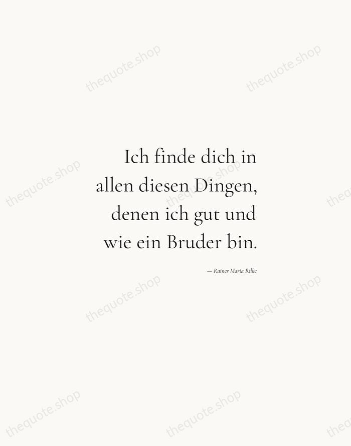 Ich finde dich in allen diesen Dingen, denen ich gut und wie… — Rainer Maria Rilke — Soft Serif Right