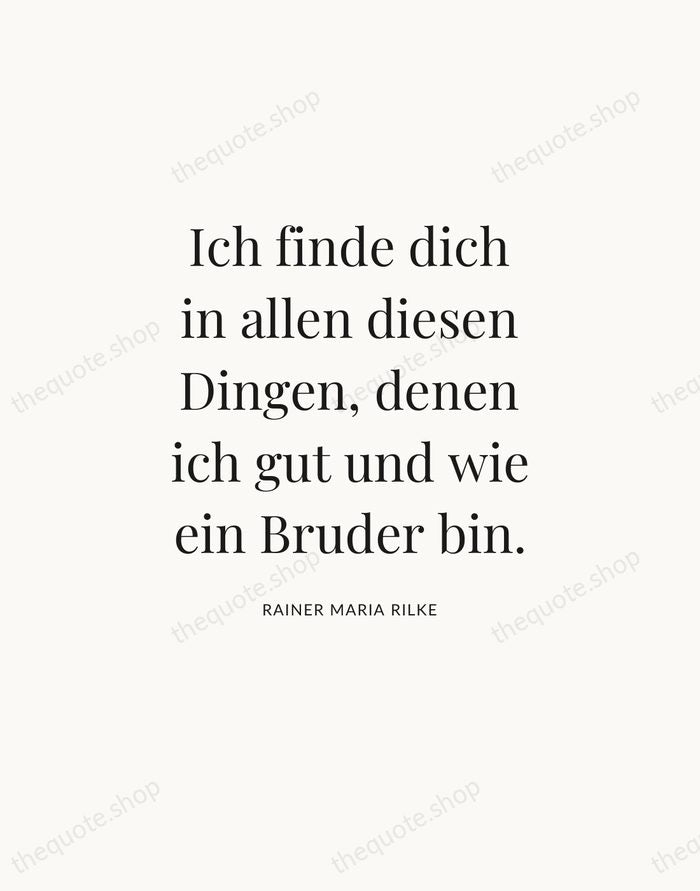 Ich finde dich in allen diesen Dingen, denen ich gut und wie… — Rainer Maria Rilke — Statement Serif