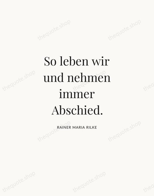 So leben wir und nehmen immer Abschied. — Rainer Maria Rilke | Printable Wall Art — Atelier Serif