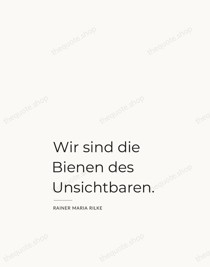 Wir sind die Bienen des Unsichtbaren. — Rainer Maria Rilke — Studio Left