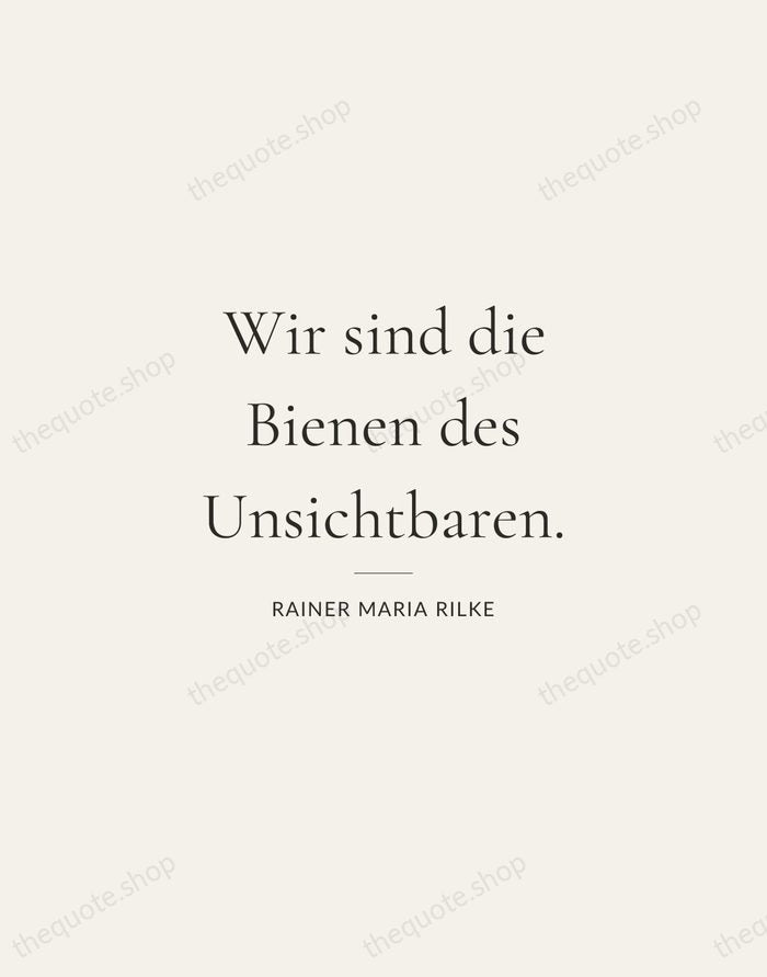 Wir sind die Bienen des Unsichtbaren. — Rainer Maria Rilke — Gallery Rule
