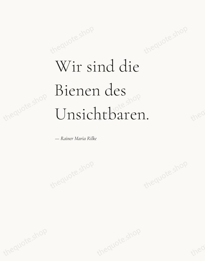Wir sind die Bienen des Unsichtbaren. — Rainer Maria Rilke — Editorial Left Serif