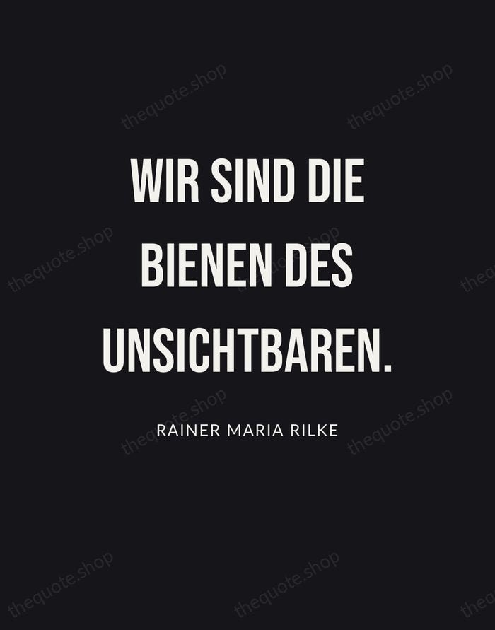 Wir sind die Bienen des Unsichtbaren. — Rainer Maria Rilke | Printable Wall Art — Poster Condensed