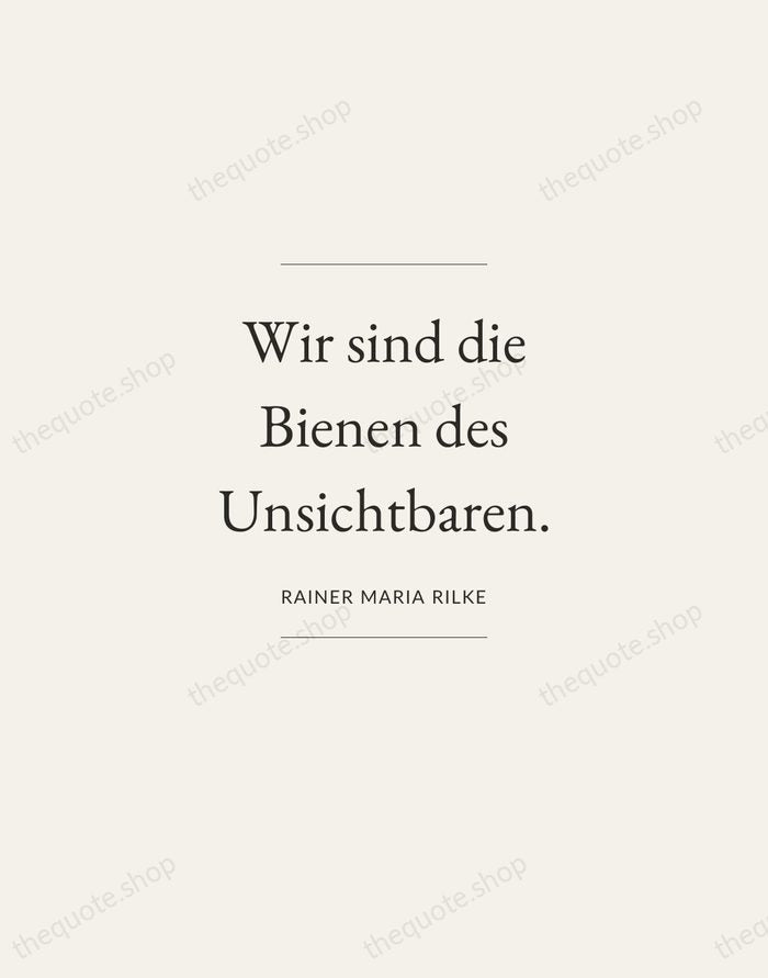 Wir sind die Bienen des Unsichtbaren. — Rainer Maria Rilke — Gallery Frame