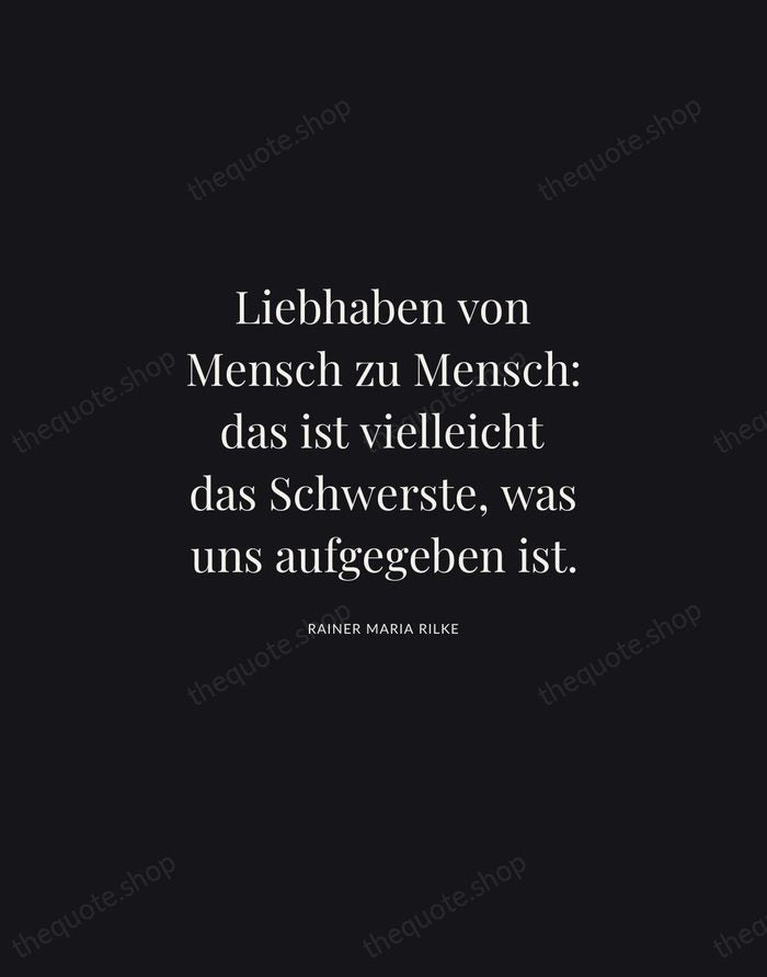 Liebhaben von Mensch zu Mensch: das ist vielleicht das Schwerste, was uns… — Rainer Maria Rilke | Printable Wall Art — Midnight Serif