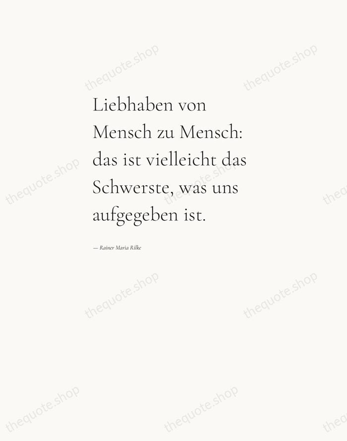 Liebhaben von Mensch zu Mensch: das ist vielleicht das Schwerste, was uns… — Rainer Maria Rilke — Editorial Left Serif